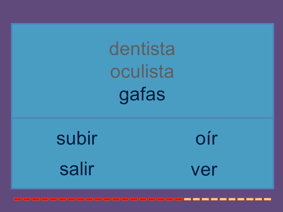 dentista oculista gafas subir oír salir ver