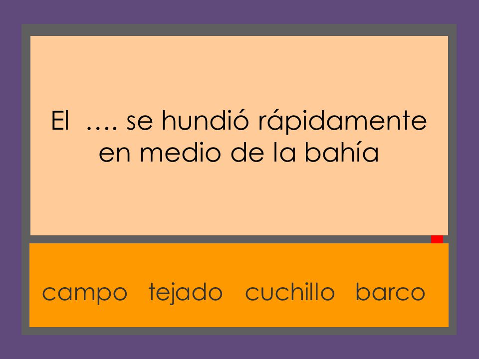 El …. se hundió rápidamente en medio de la bahía
