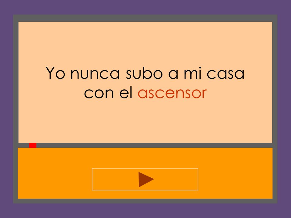 Yo nunca subo a mi casa con el ascensor