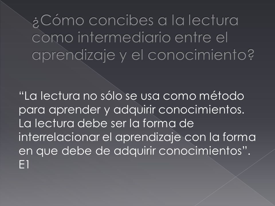 ¿Cómo concibes a la lectura como intermediario entre el aprendizaje y el conocimiento