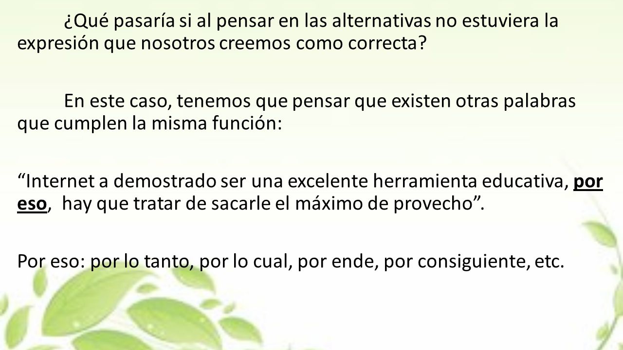 ¿Qué pasaría si al pensar en las alternativas no estuviera la expresión que nosotros creemos como correcta.