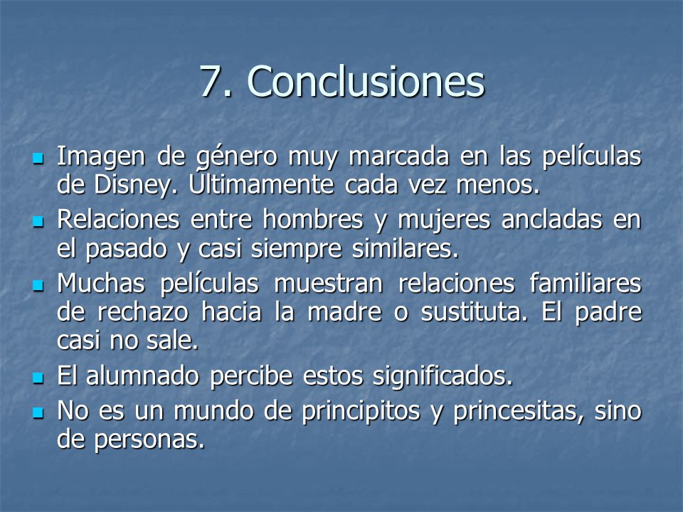 7. Conclusiones Imagen de género muy marcada en las películas de Disney. Últimamente cada vez menos.