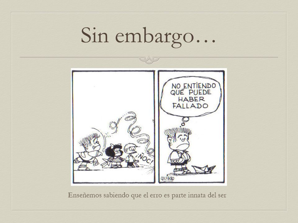 Enseñemos sabiendo que el erro es parte innata del ser