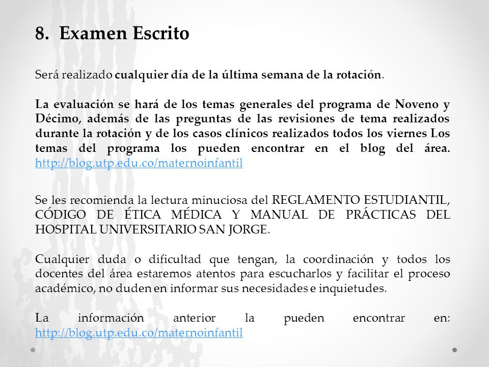 8. Examen Escrito Será realizado cualquier día de la última semana de la rotación.