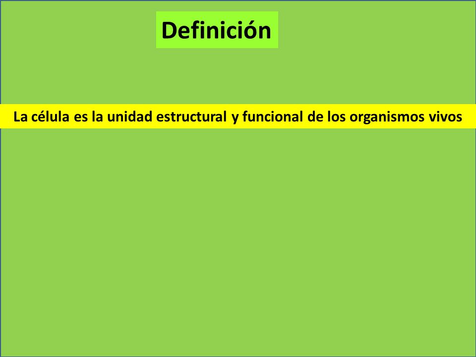 La célula es la unidad estructural y funcional de los organismos vivos