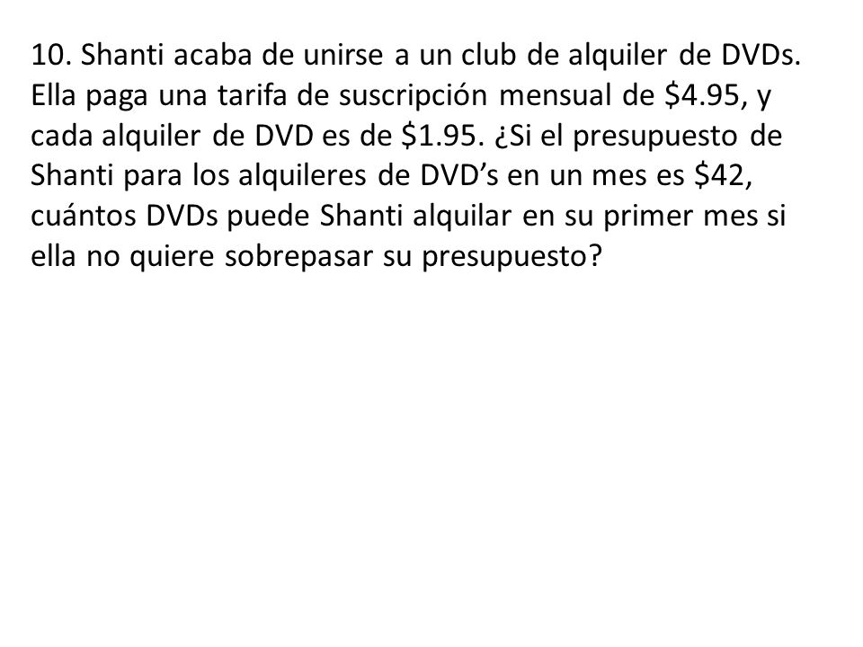 10. Shanti acaba de unirse a un club de alquiler de DVDs