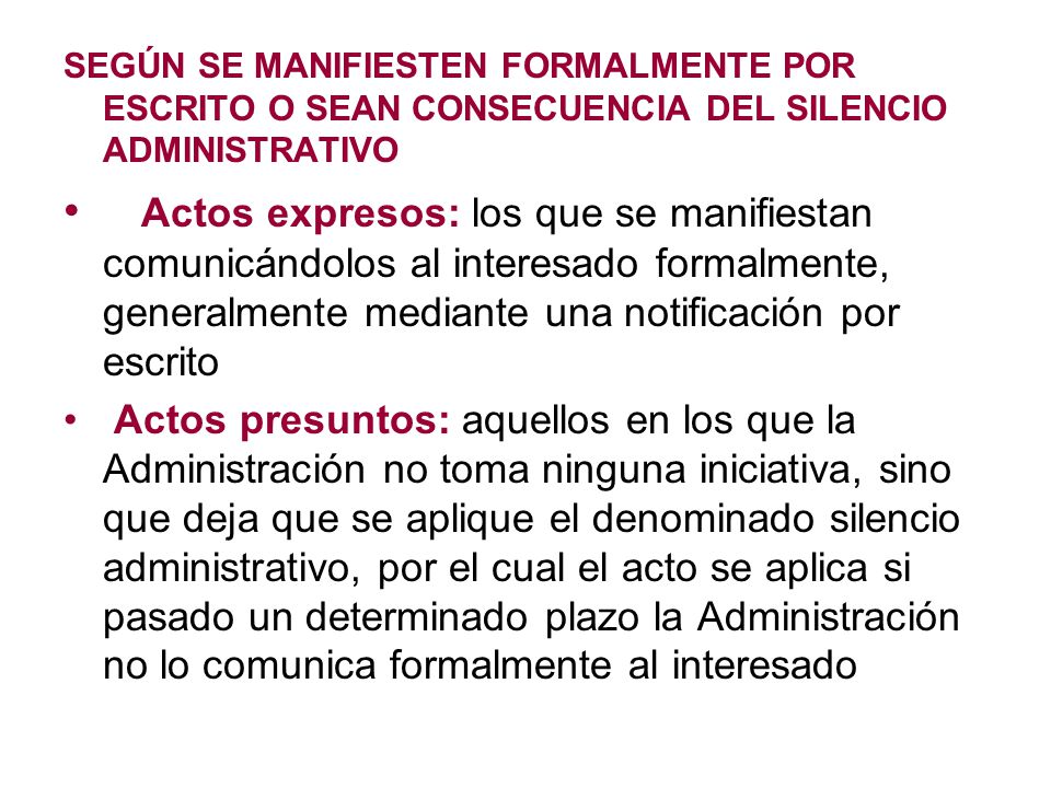 SEGÚN SE MANIFIESTEN FORMALMENTE POR ESCRITO O SEAN CONSECUENCIA DEL SILENCIO ADMINISTRATIVO