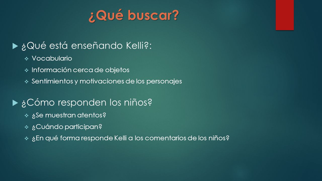 ¿Qué buscar ¿Qué está enseñando Kelli : ¿Cómo responden los niños