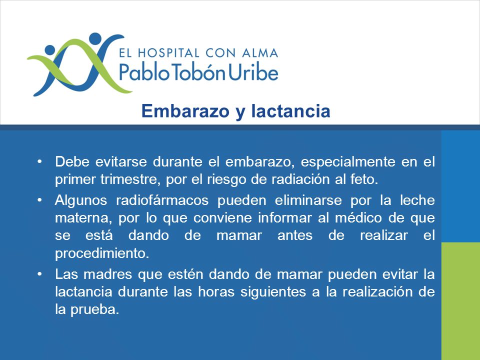 Embarazo y lactancia Debe evitarse durante el embarazo, especialmente en el primer trimestre, por el riesgo de radiación al feto.