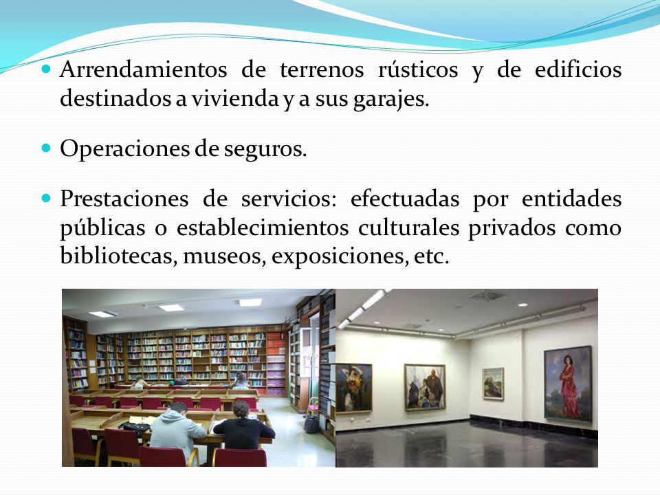 Arrendamientos de terrenos rústicos y de edificios destinados a vivienda y a sus garajes.