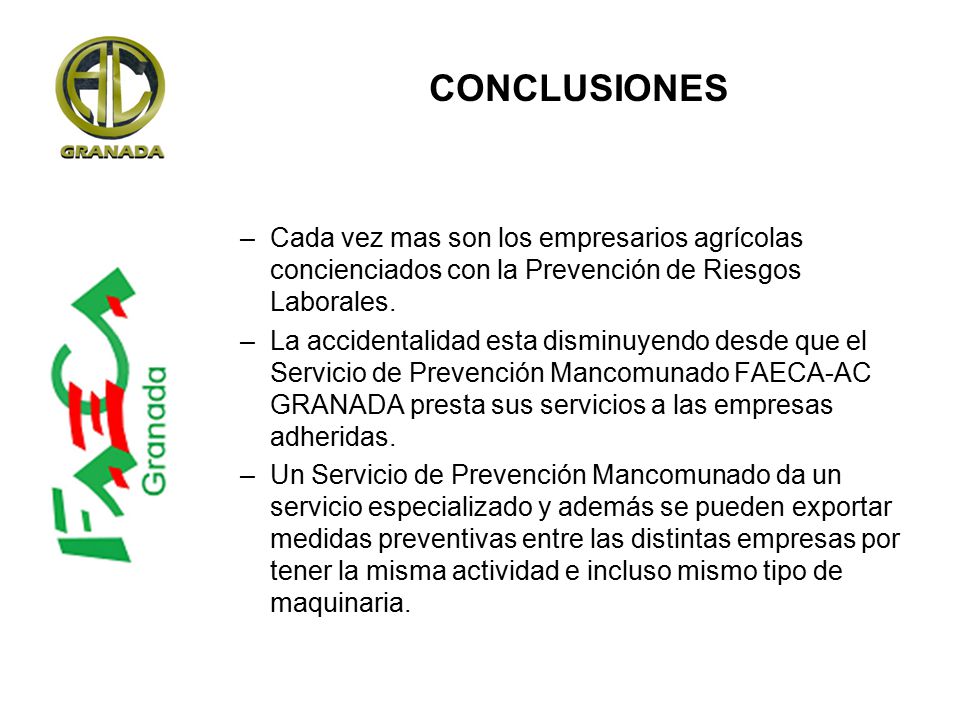 CONCLUSIONES Cada vez mas son los empresarios agrícolas concienciados con la Prevención de Riesgos Laborales.