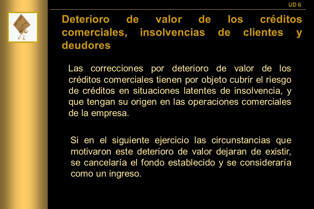 UD 6 Deterioro de valor de los créditos comerciales, insolvencias de clientes y deudores.