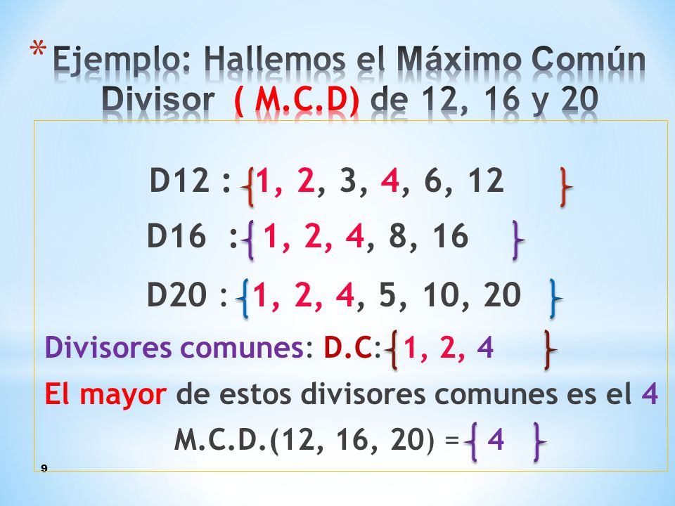 Ejemplo: Hallemos el Máximo Común Divisor ( M.C.D) de 12, 16 y 20