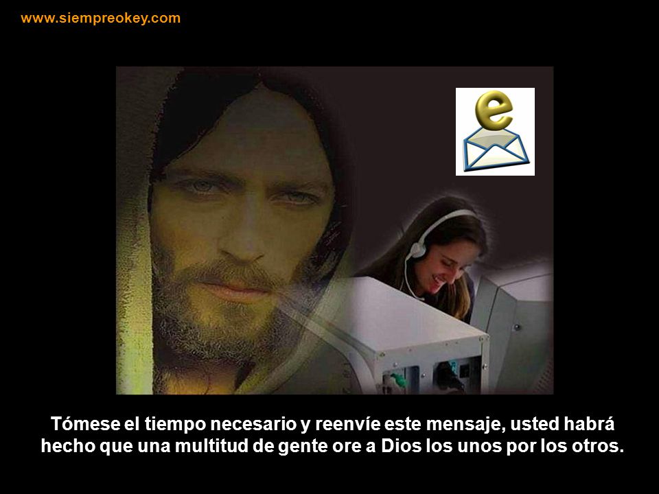 Tómese el tiempo necesario y reenvíe este mensaje, usted habrá