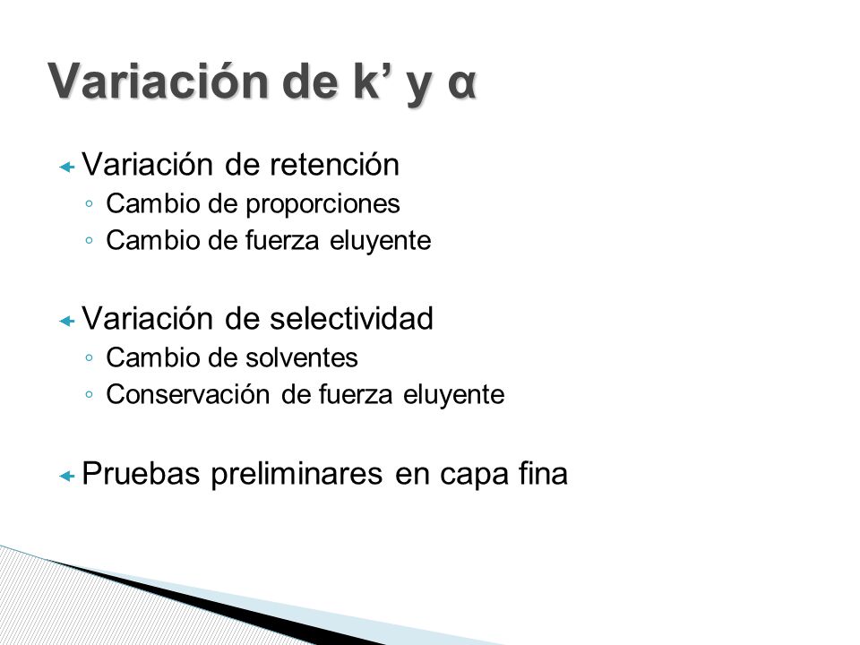 Variación de k’ y α Variación de retención Variación de selectividad