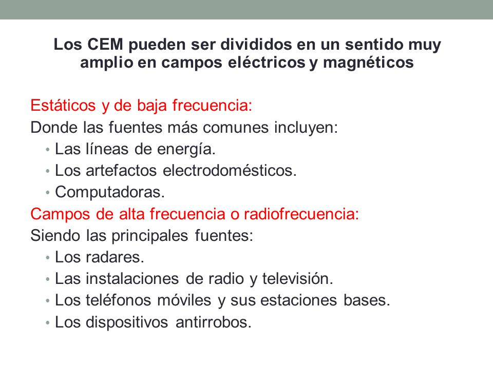 Los CEM pueden ser divididos en un sentido muy amplio en campos eléctricos y magnéticos