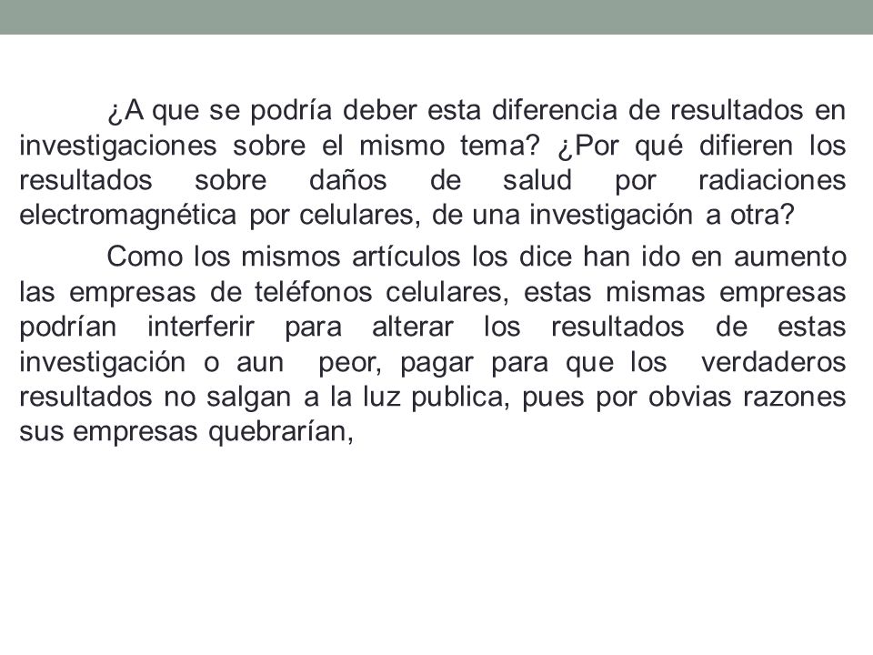 ¿A que se podría deber esta diferencia de resultados en investigaciones sobre el mismo tema.