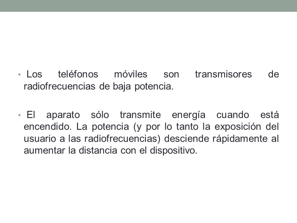 Los teléfonos móviles son transmisores de radiofrecuencias de baja potencia.