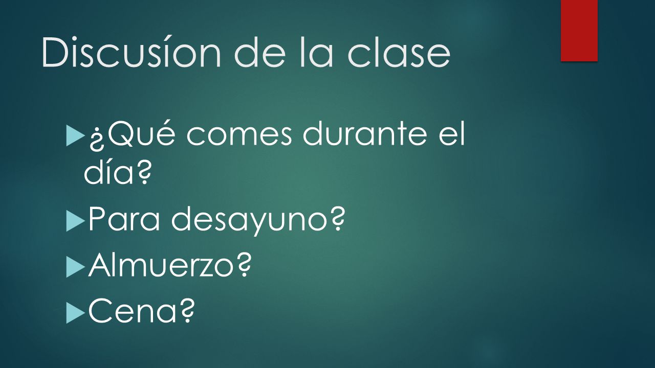 Discusíon de la clase ¿Qué comes durante el día Para desayuno