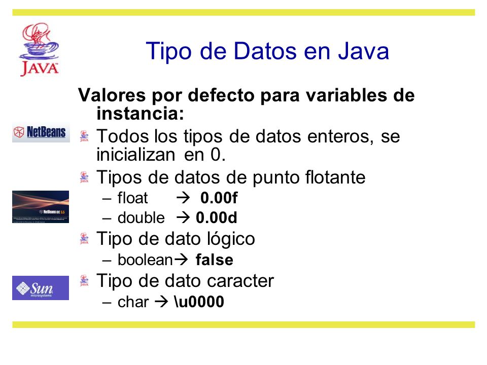 Tipo de Datos en Java Valores por defecto para variables de instancia: