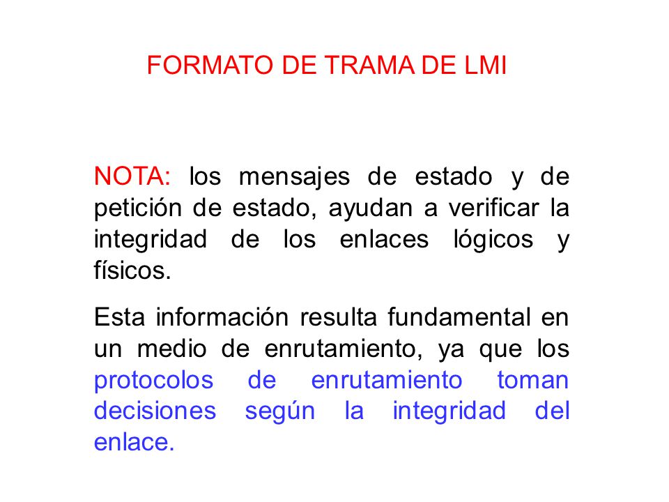 FORMATO DE TRAMA DE LMI NOTA: los mensajes de estado y de petición de estado, ayudan a verificar la integridad de los enlaces lógicos y físicos.