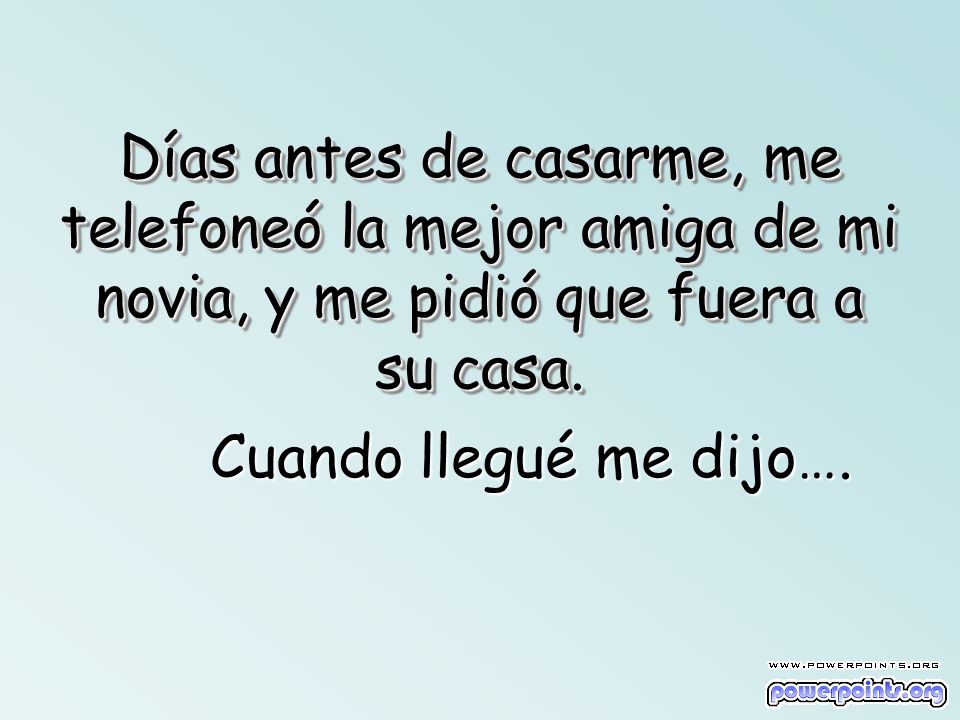 Días antes de casarme, me telefoneó la mejor amiga de mi novia, y me pidió que fuera a su casa.