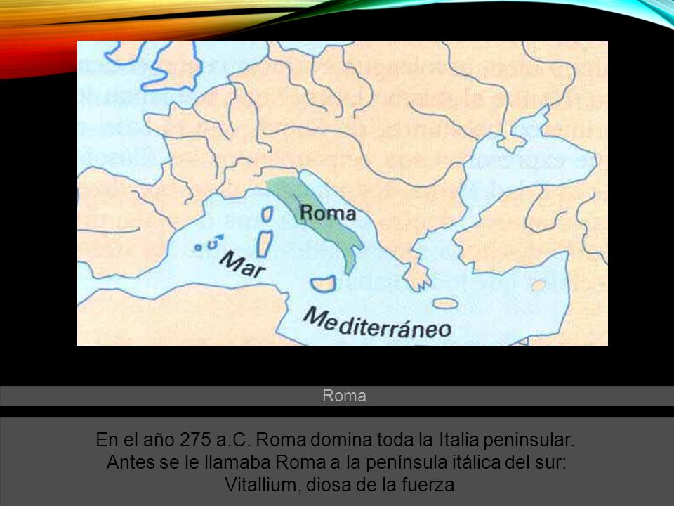 En el año 275 a.C. Roma domina toda la Italia peninsular.