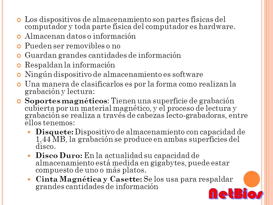 Los dispositivos de almacenamiento son partes físicas del computador y toda parte física del computador es hardware.