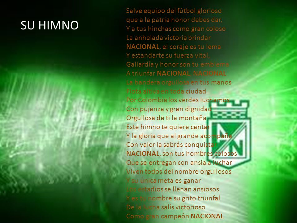 Salve equipo del fútbol glorioso que a la patria honor debes dar, Y a tus hinchas como gran coloso La anhelada victoria brindar