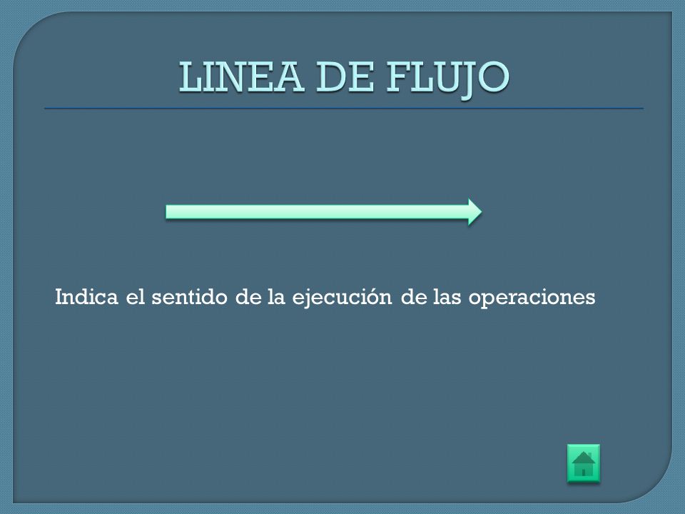 LINEA DE FLUJO Indica el sentido de la ejecución de las operaciones