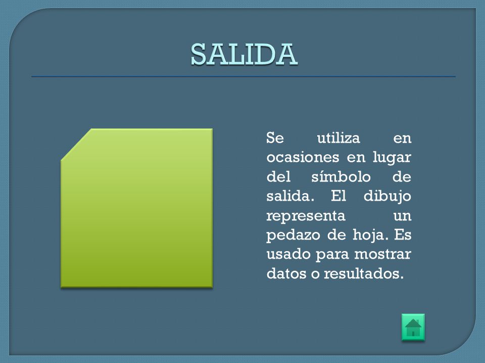 SALIDA Se utiliza en ocasiones en lugar del símbolo de salida.