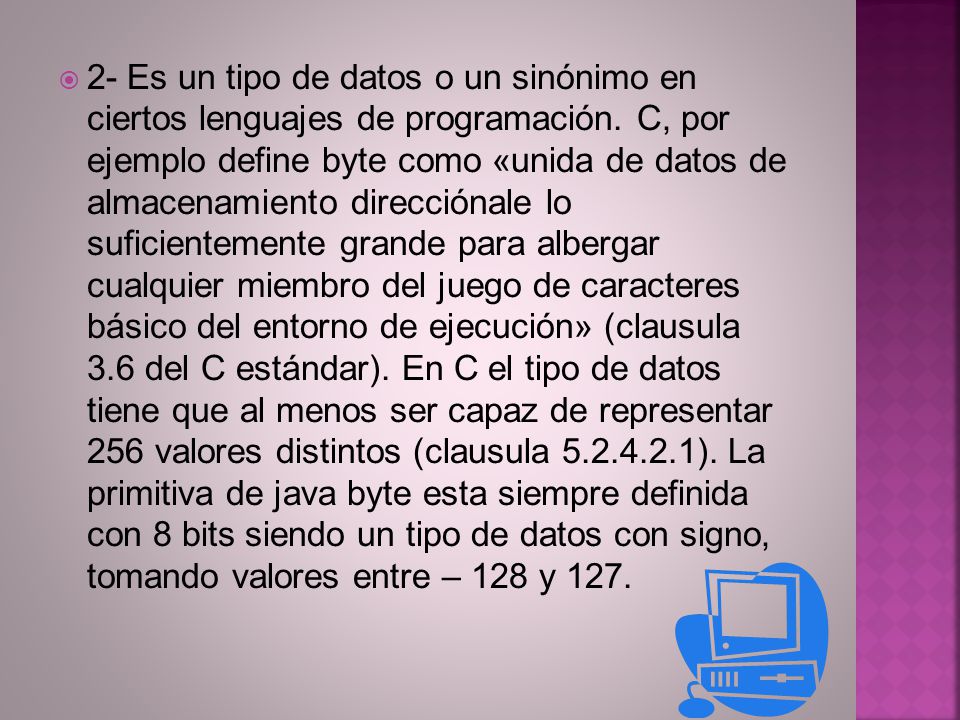 2- Es un tipo de datos o un sinónimo en ciertos lenguajes de programación.