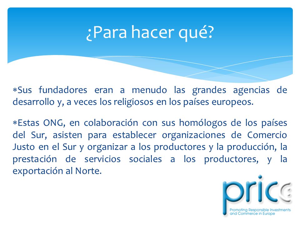 ¿Para hacer qué Sus fundadores eran a menudo las grandes agencias de desarrollo y, a veces los religiosos en los países europeos.