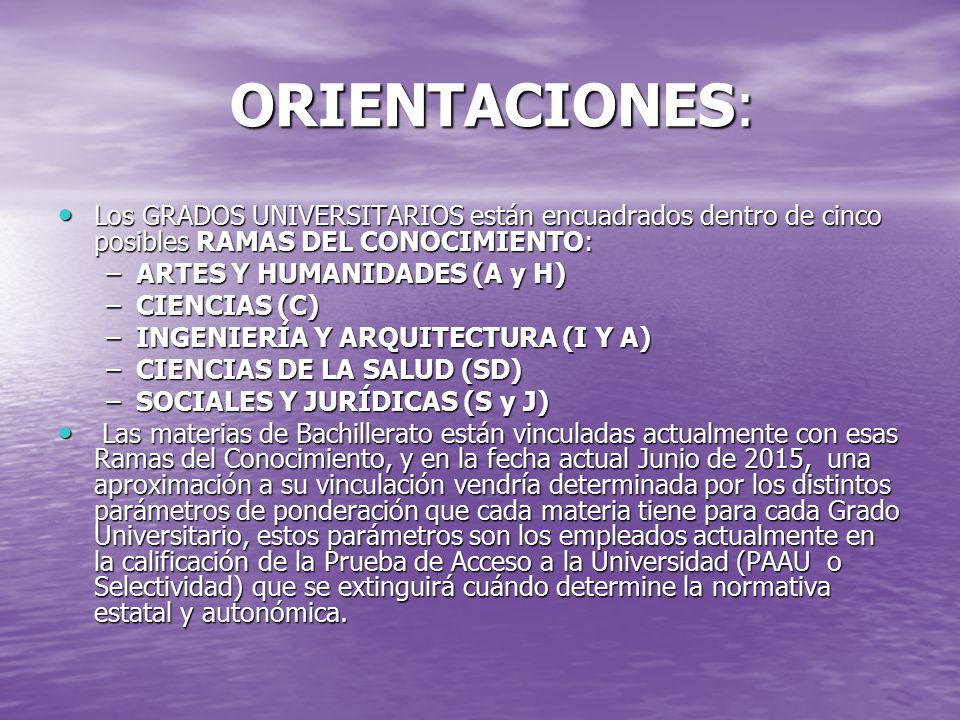 ORIENTACIONES: Los GRADOS UNIVERSITARIOS están encuadrados dentro de cinco posibles RAMAS DEL CONOCIMIENTO: