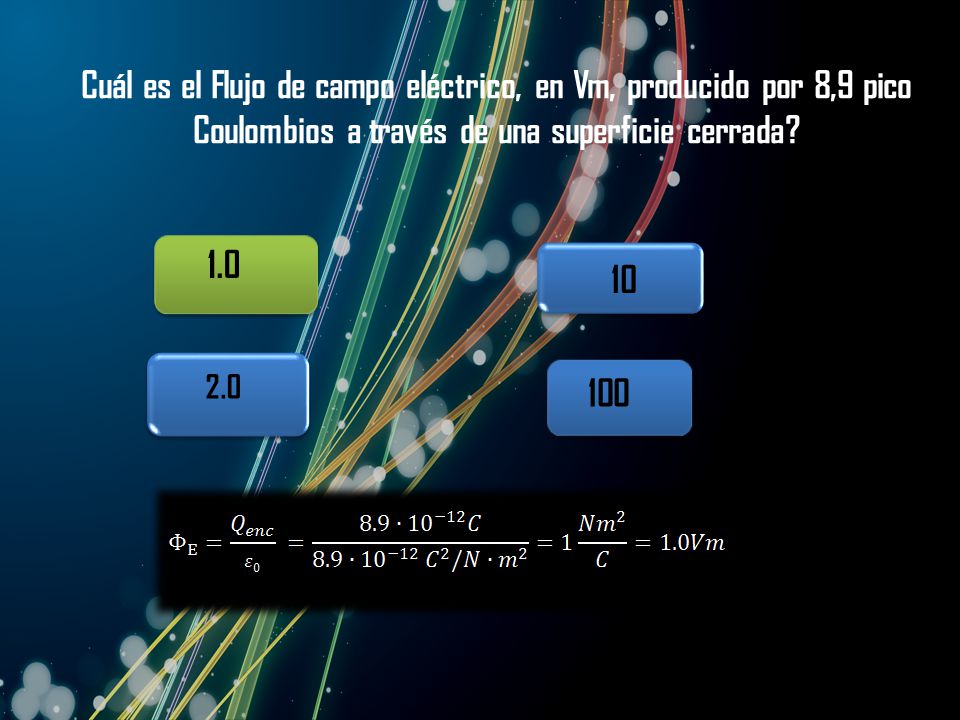 Cuál es el Flujo de campo eléctrico, en Vm, producido por 8,9 pico Coulombios a través de una superficie cerrada
