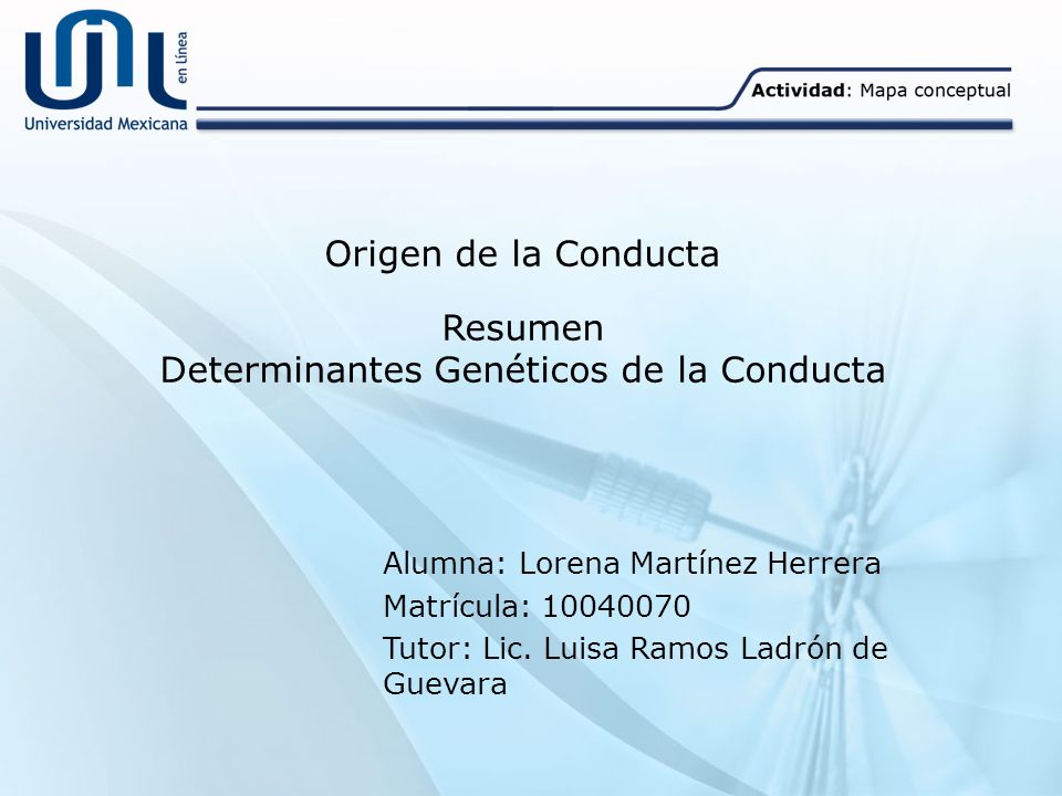 Origen de la Conducta Resumen Determinantes Genéticos de la Conducta