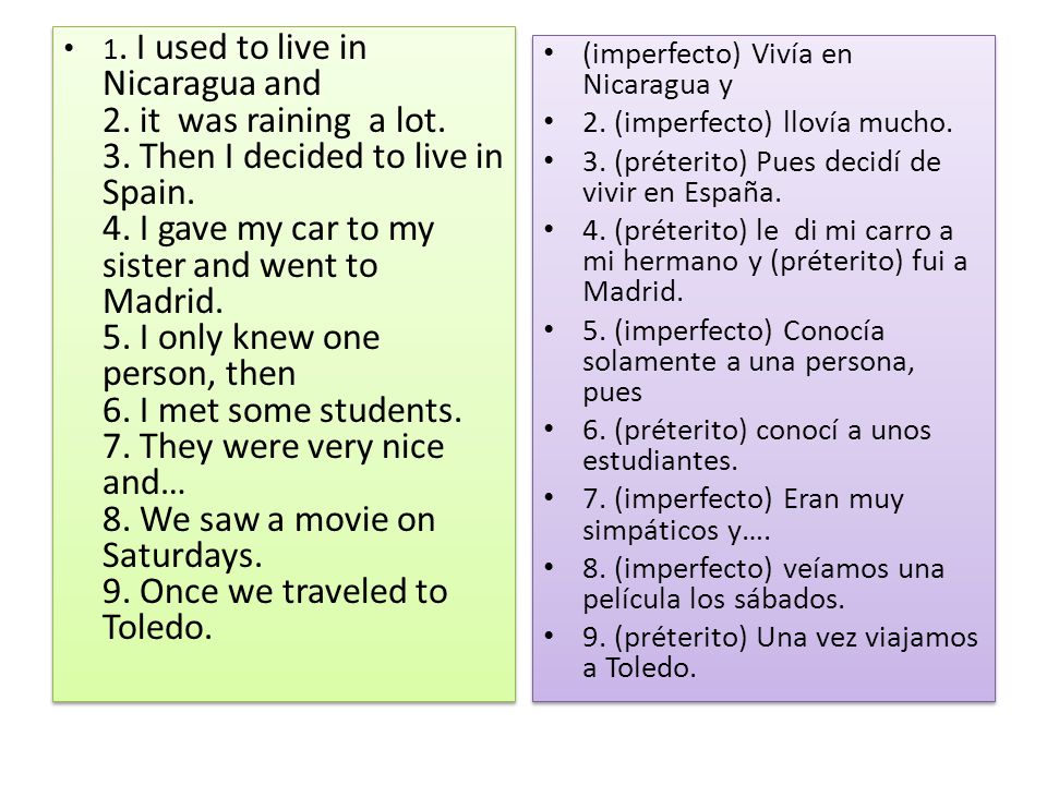 1. I used to live in Nicaragua and 2. it was raining a lot. 3