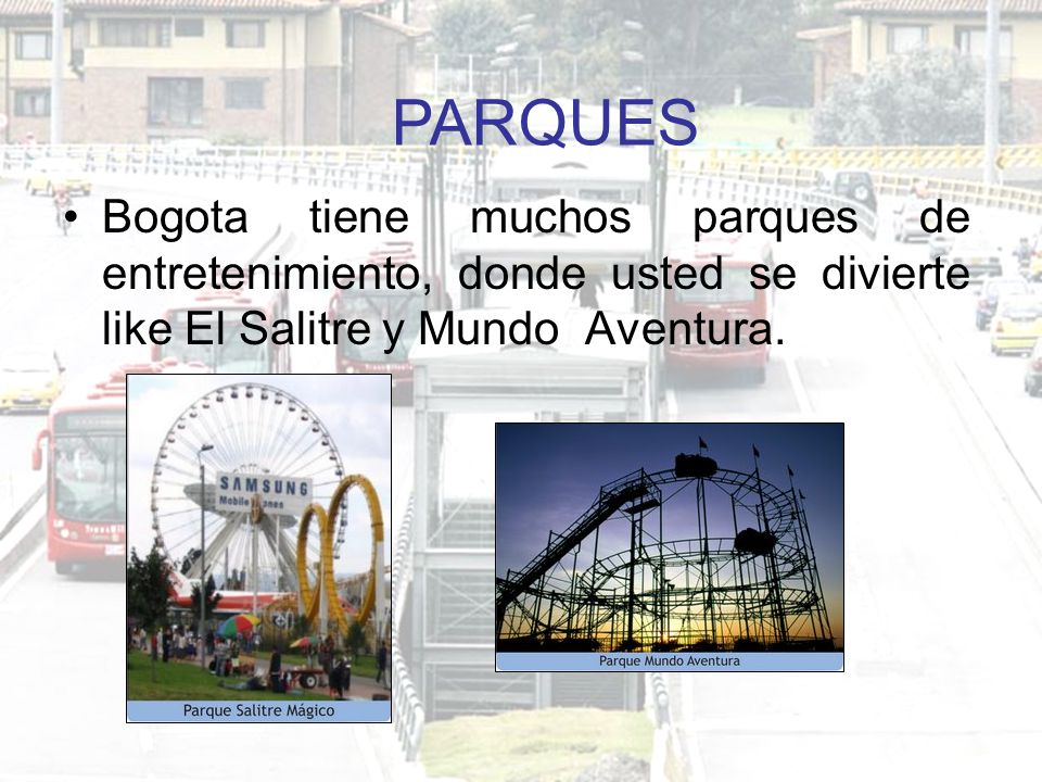 PARQUES Bogota tiene muchos parques de entretenimiento, donde usted se divierte like El Salitre y Mundo Aventura.