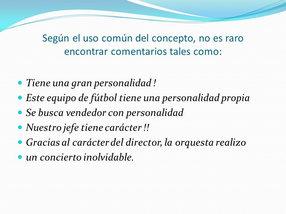 Según el uso común del concepto, no es raro encontrar comentarios tales como: