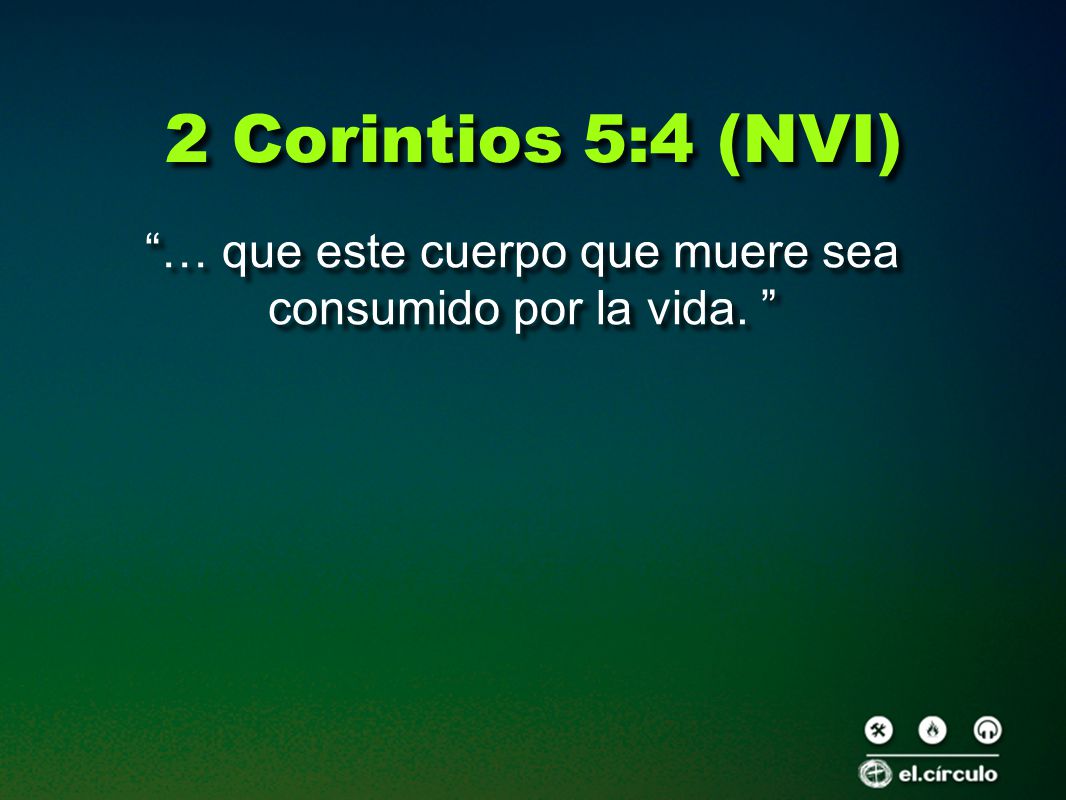 … que este cuerpo que muere sea consumido por la vida.