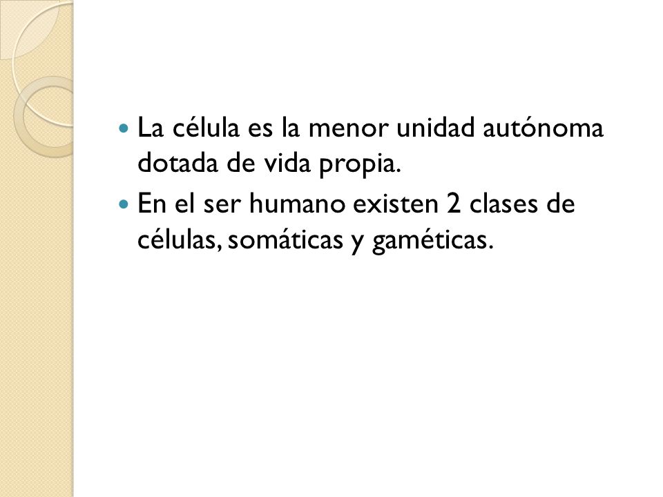 La célula es la menor unidad autónoma dotada de vida propia.