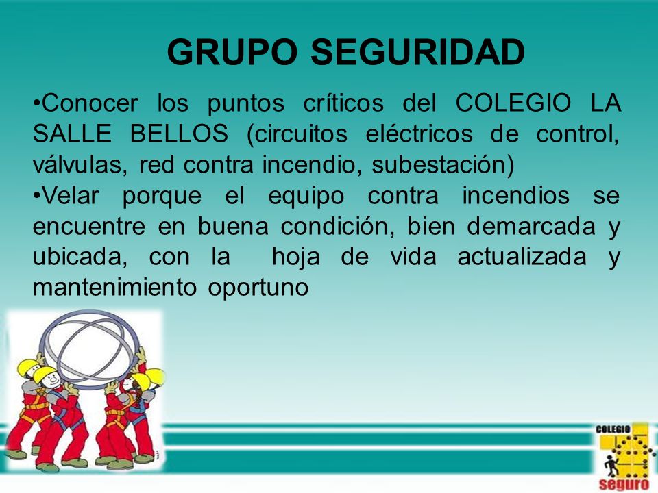 GRUPO SEGURIDAD Conocer los puntos críticos del COLEGIO LA SALLE BELLOS (circuitos eléctricos de control, válvulas, red contra incendio, subestación)