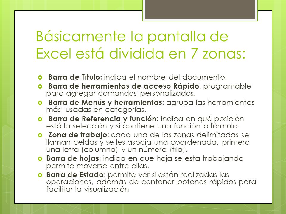 Básicamente la pantalla de Excel está dividida en 7 zonas: