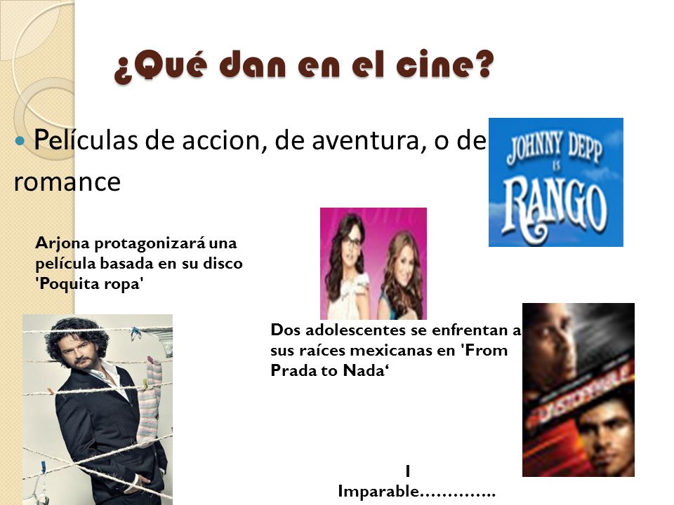 ¿Qué dan en el cine Películas de accion, de aventura, o de romance