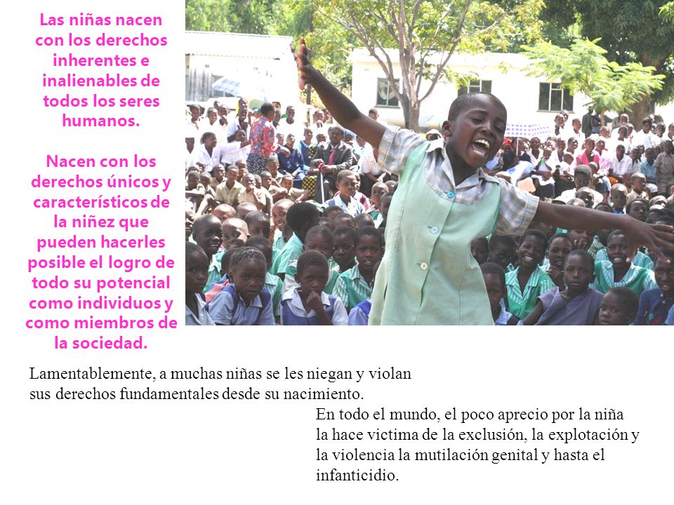 Las niñas nacen con los derechos inherentes e inalienables de todos los seres humanos.