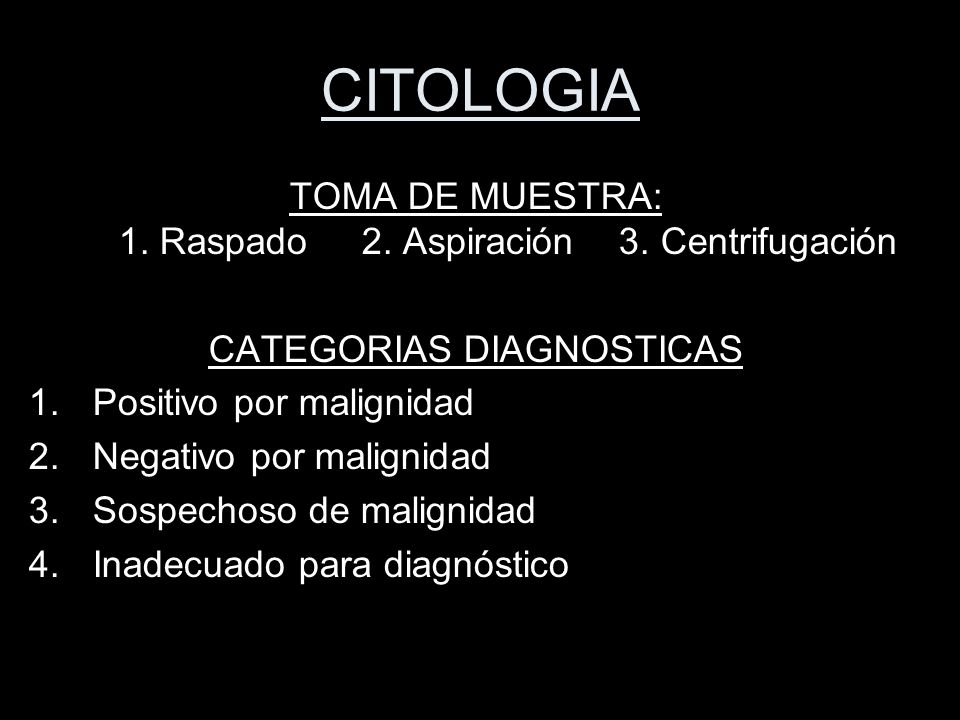 CITOLOGIA TOMA DE MUESTRA: 1. Raspado 2. Aspiración 3. Centrifugación