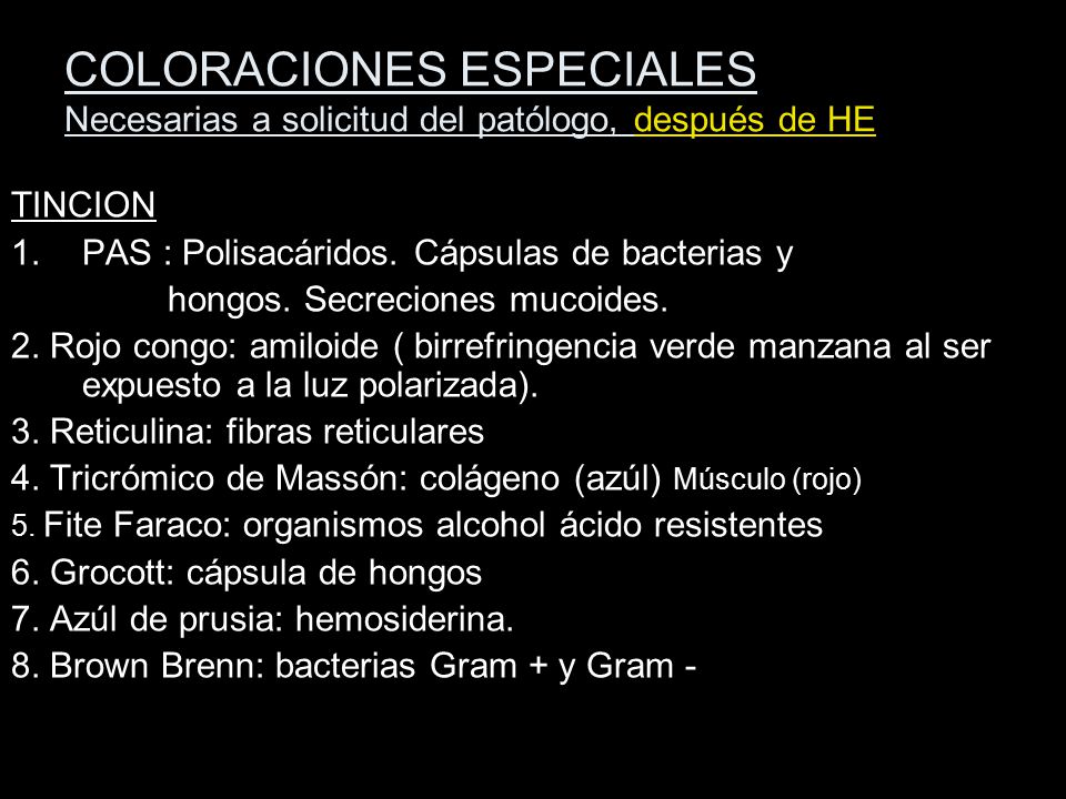 COLORACIONES ESPECIALES Necesarias a solicitud del patólogo, después de HE