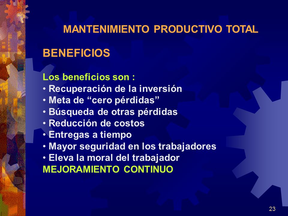 BENEFICIOS MANTENIMIENTO PRODUCTIVO TOTAL Los beneficios son :