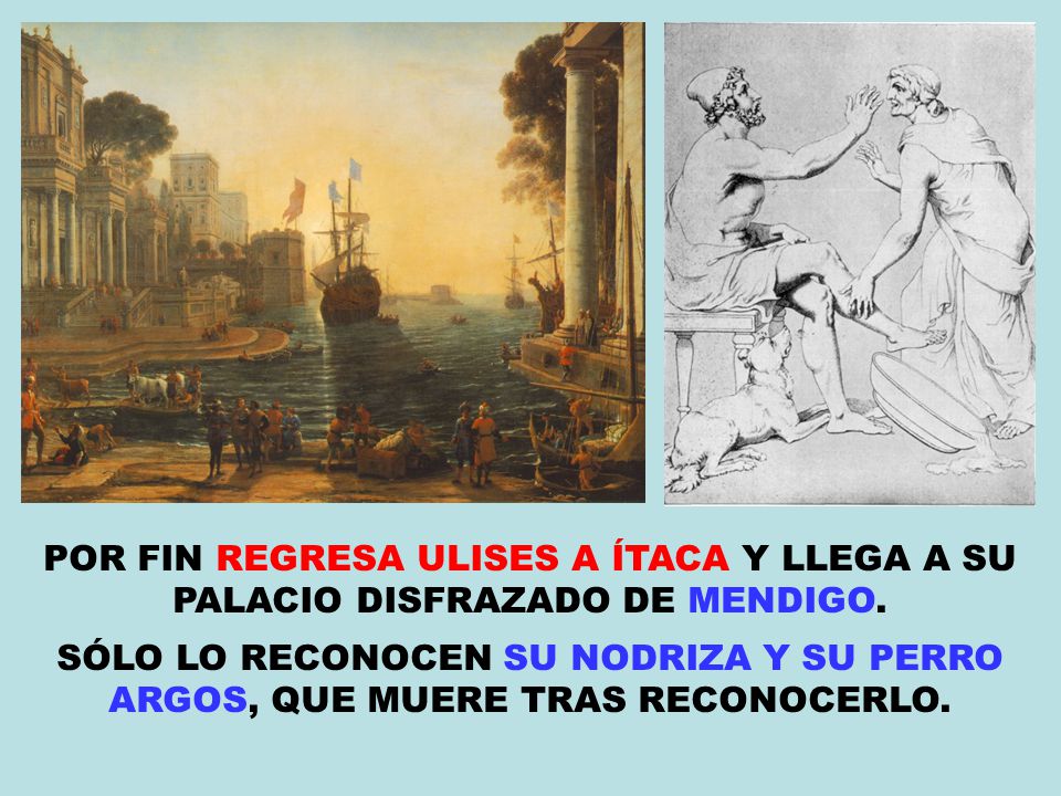 POR FIN REGRESA ULISES A ÍTACA Y LLEGA A SU PALACIO DISFRAZADO DE MENDIGO.