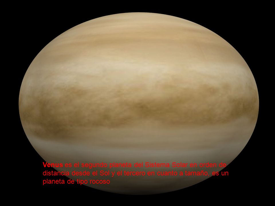 Venus es el segundo planeta del Sistema Solar en orden de distancia desde el Sol y el tercero en cuanto a tamaño, es un planeta de tipo rocoso